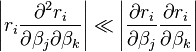 \left|r_i\frac{\partial^2 r_i}{\partial \beta_j \partial \beta_k}\right| \ll \left|\frac{\partial r_i}{\partial \beta_j}\frac{\partial r_i}{\partial \beta_k}\right|