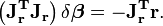\left(\mathbf{J_r^T J_r} \right)\delta\boldsymbol\beta= -
\mathbf{ J_r^T r}. 