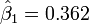 \hat\beta_1=0.362