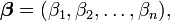 {\boldsymbol \beta}=(\beta_1, \beta_2, \dots, \beta_n),