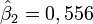 \hat\beta_2=0,556