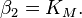 \beta_2=K_M.